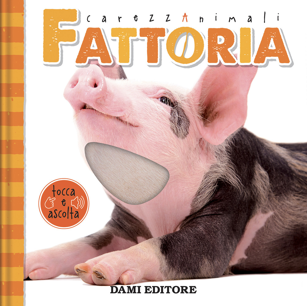 Fattoria. CarezzAnimali tocca e ascolta