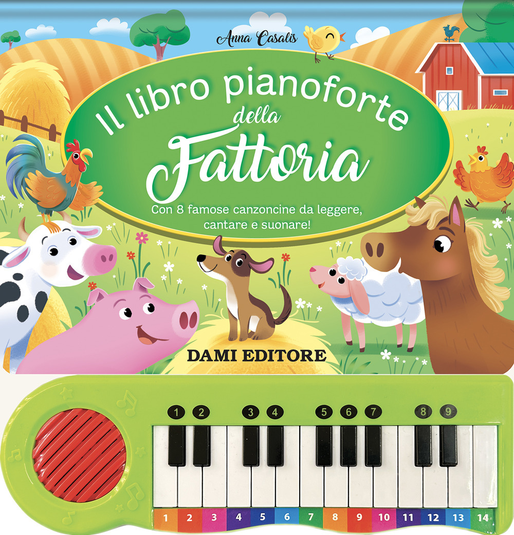Il libro pianoforte della fattoria. Con 8 famose canzoncine da leggere, cantare e suonare!