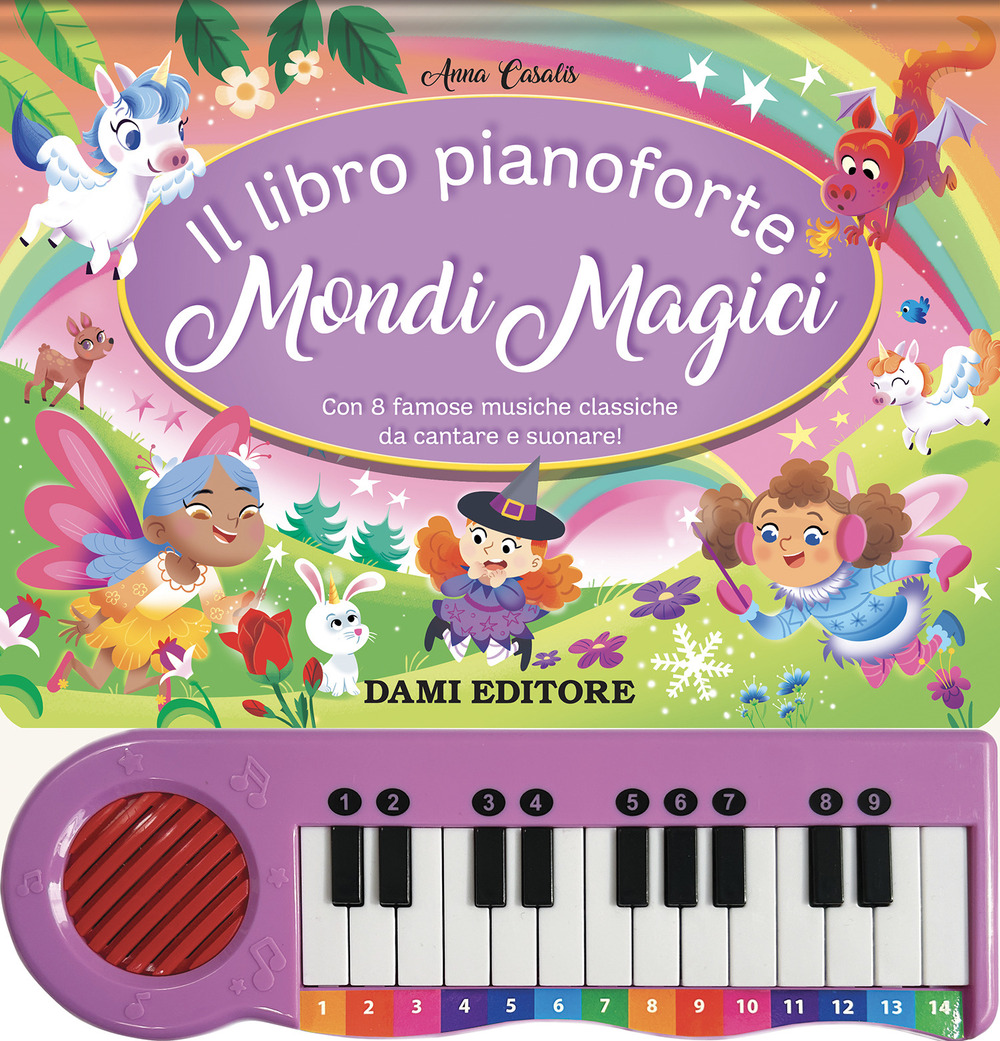 Il libro pianoforte. Mondi magici. Con 8 famose musiche classiche da cantare e suonare!