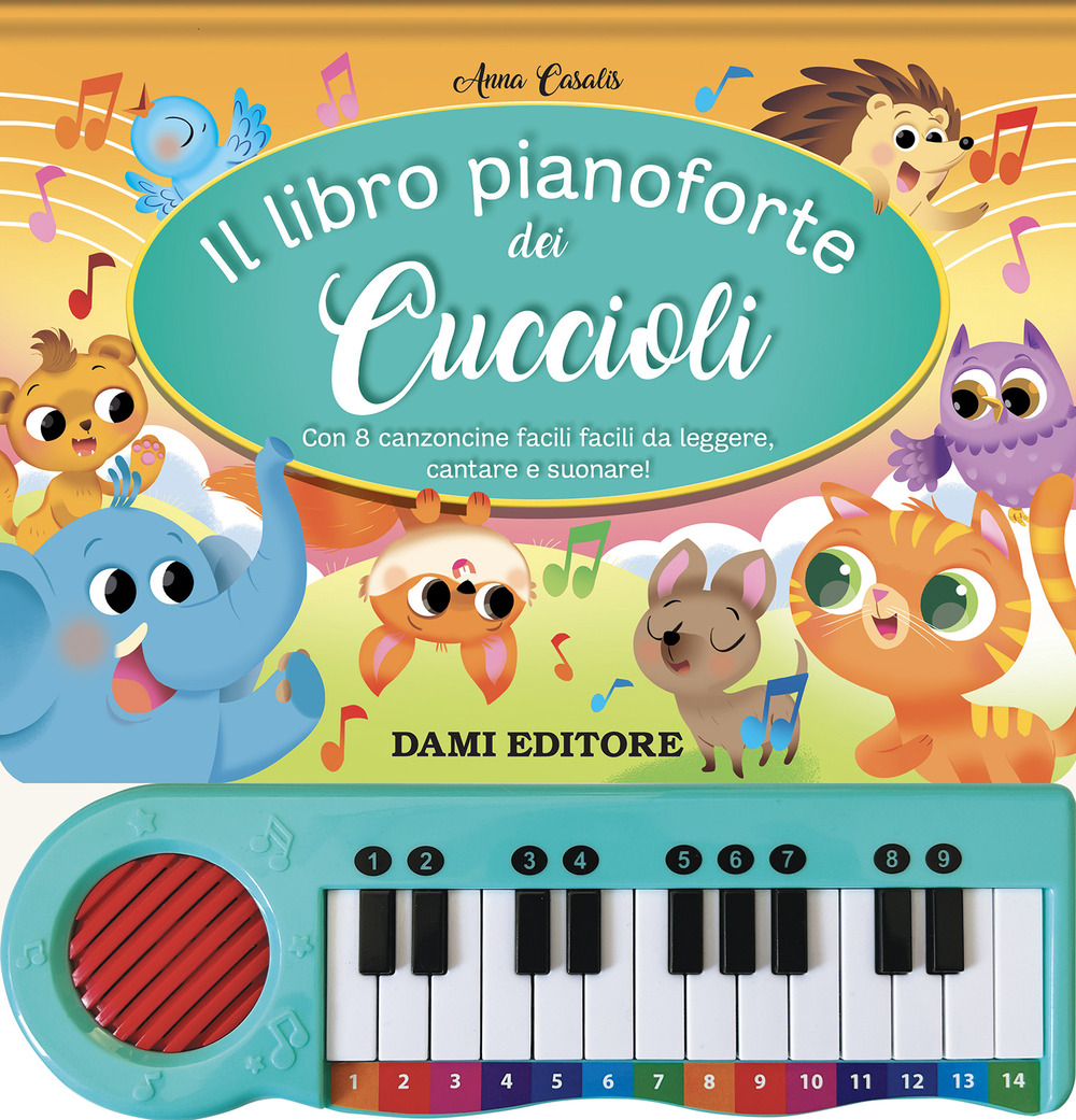 Il libro pianoforte dei cuccioli. Con 8 canzoncine facili facili da leggere, cantare e suonare!
