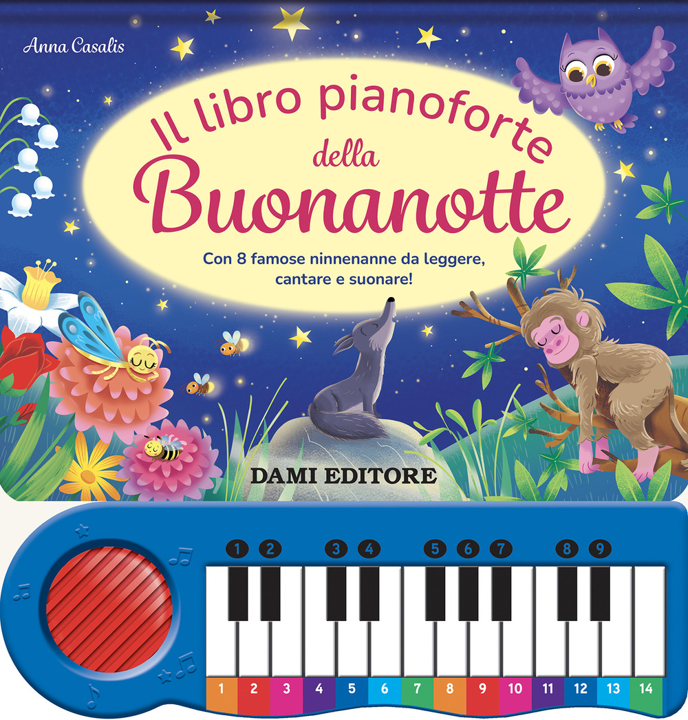 Il libro pianoforte della buonanotte. Con 8 famose ninnenanne da leggere, cantare e suonare!