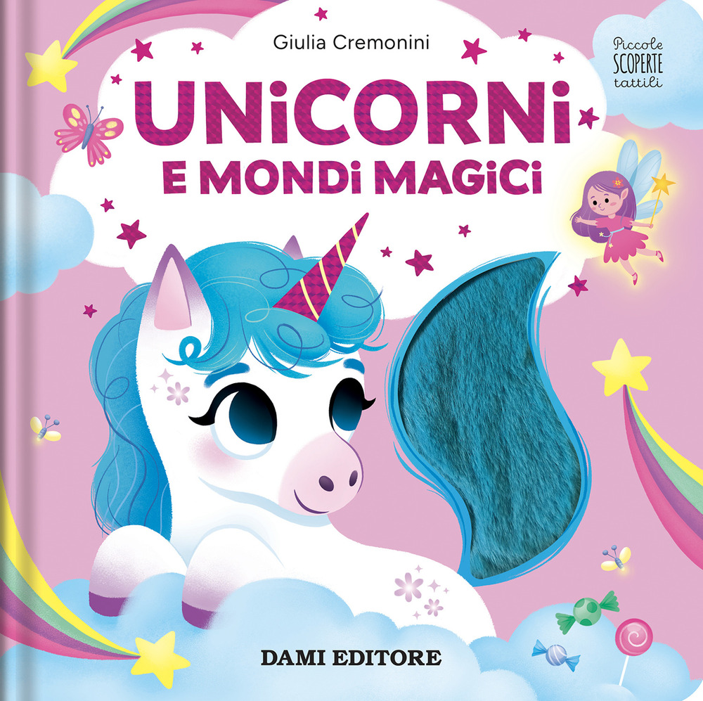 Unicorni e mondi magici. Piccole scoperte tattili