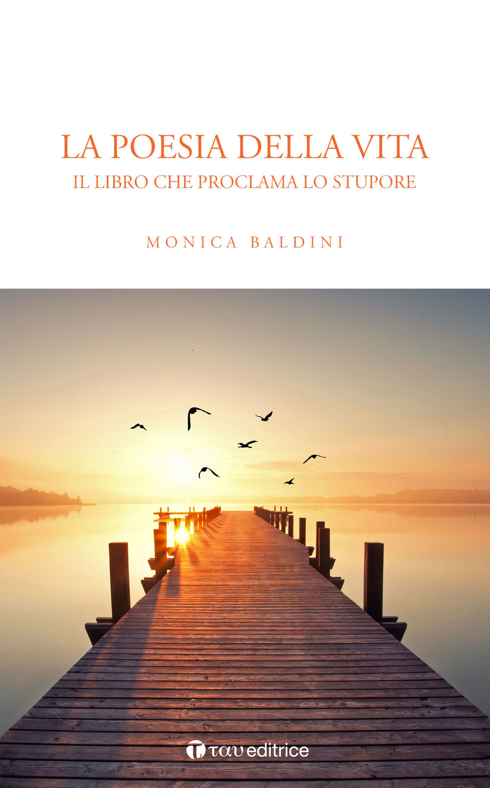 La poesia della vita. Il libro che proclama lo stupore