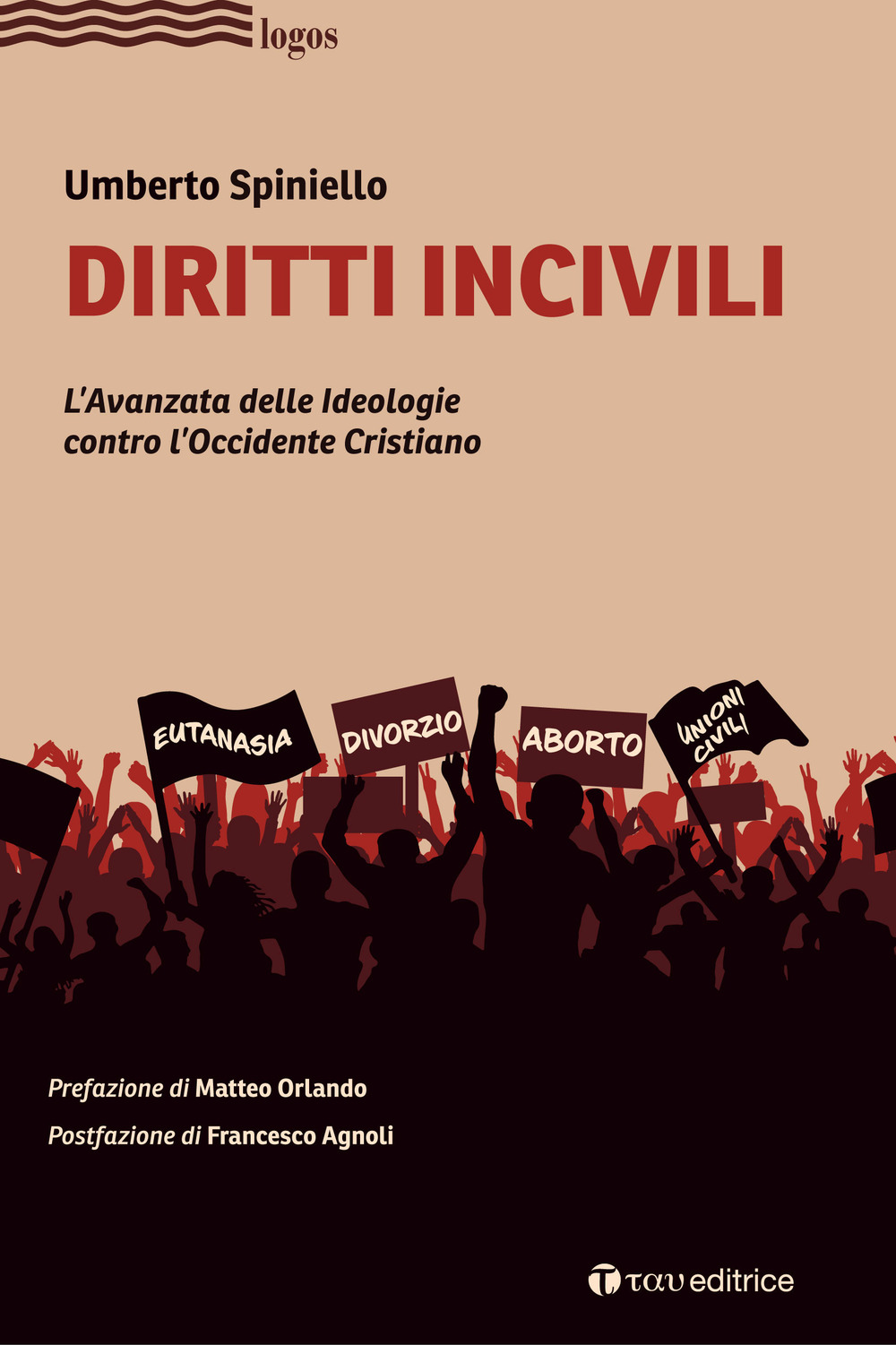 Diritti incivili. L'avanzata delle ideologie contro l'Occidente Cristiano