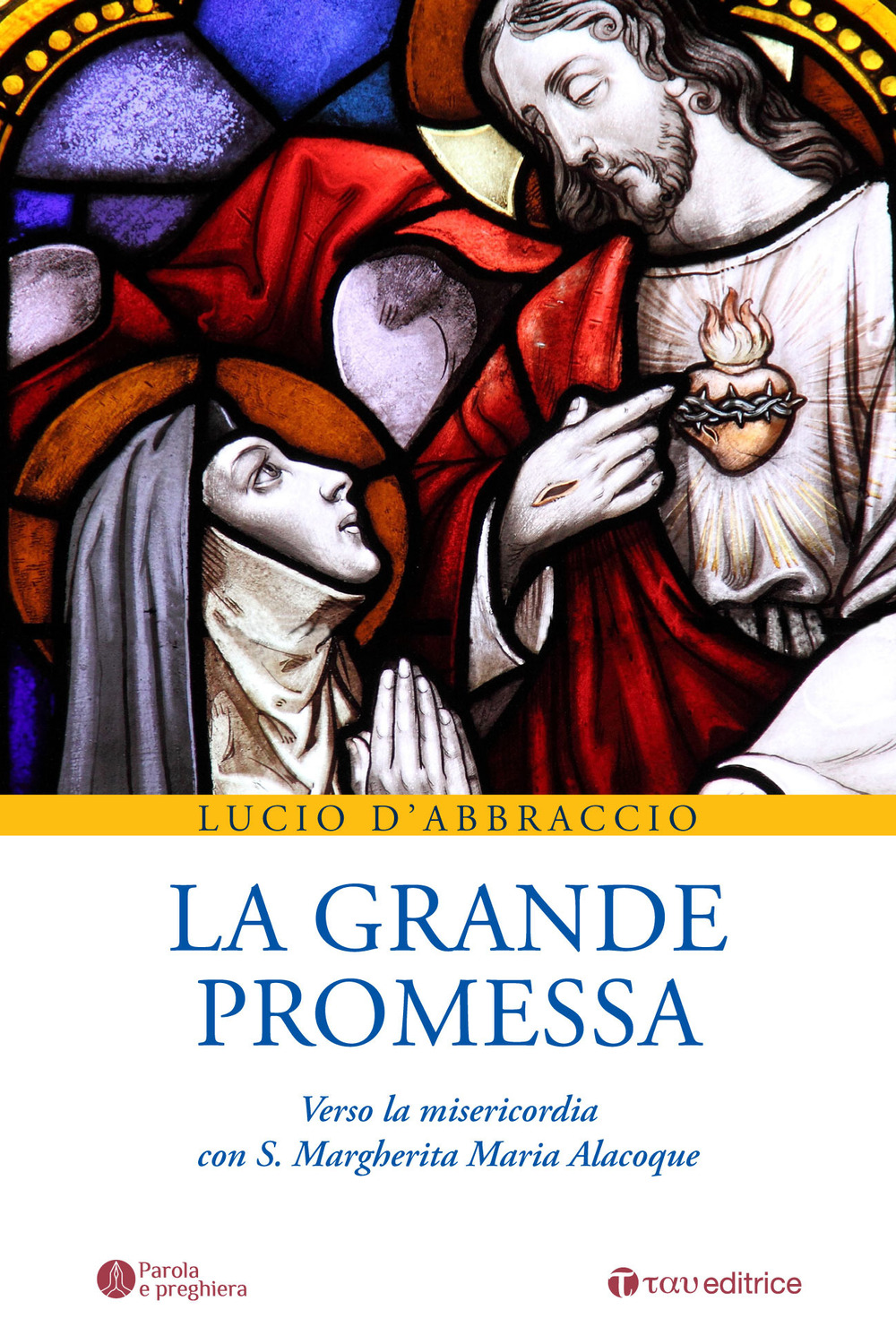 La grande promessa. Verso la misericordia con S. Margherita Maria Alacoque