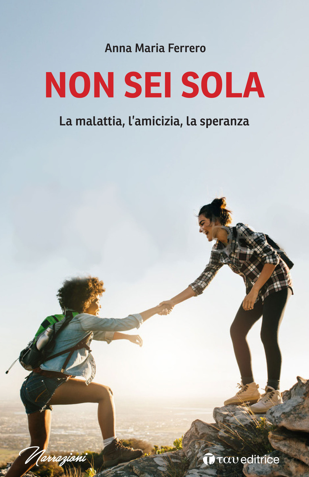 Non sei sola. La malattia, l’amicizia, la speranza