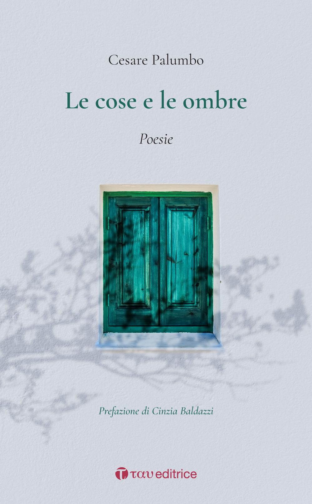 Le cose e le ombre. Poesie
