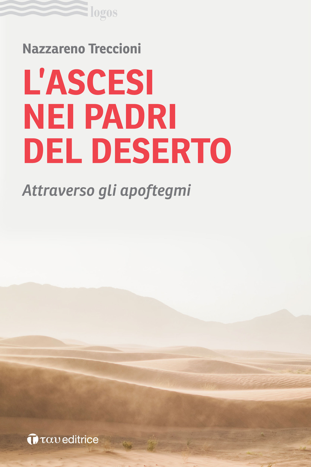 L'ascesi nei padri del deserto. Attraverso gli apoftegmi