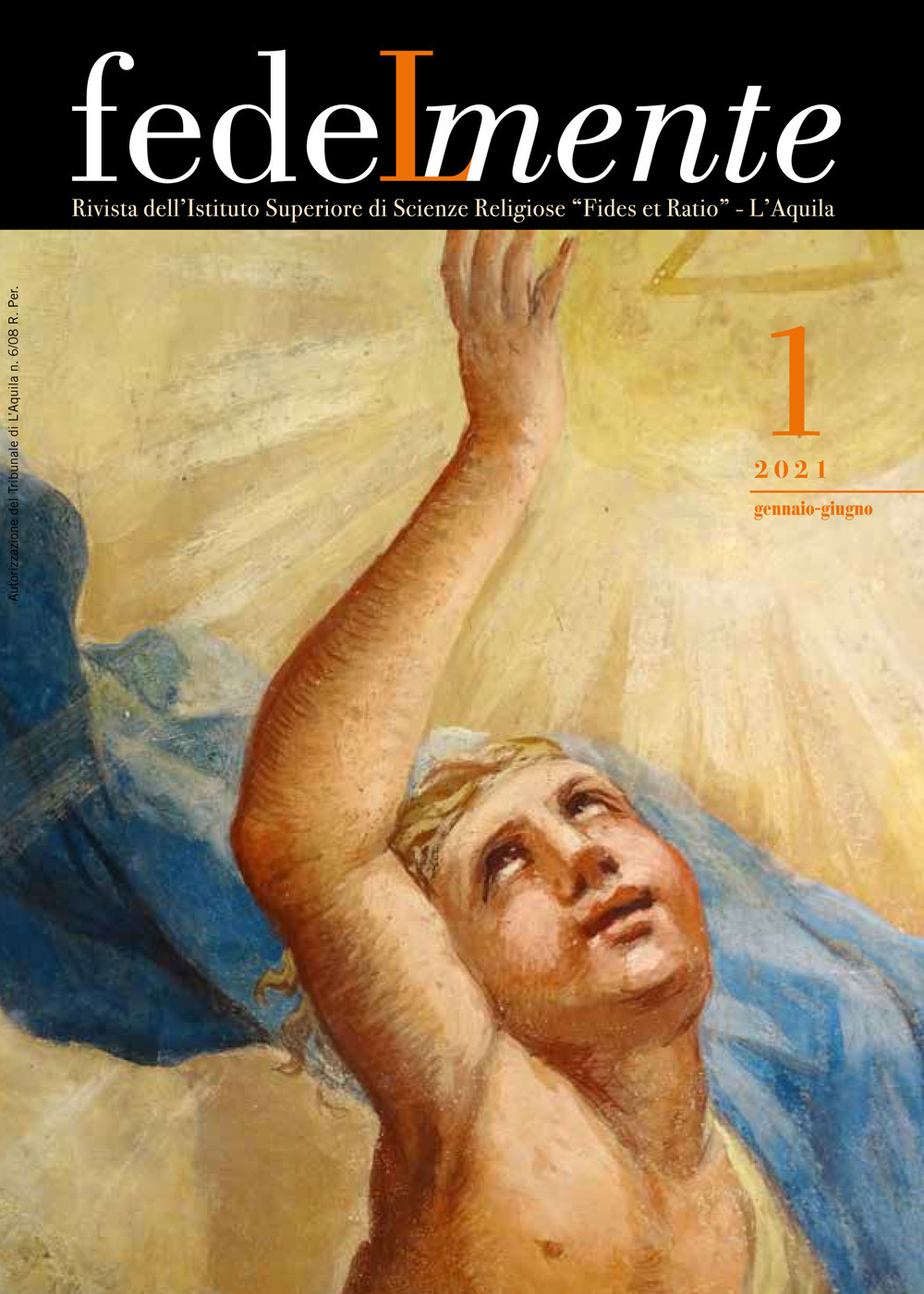 Fedelmente. Rivista dell’Istituto Superiore di Scienze Religiose «Fides et Ratio» L’Aquila. Vol. 1: Gennaio-giugno