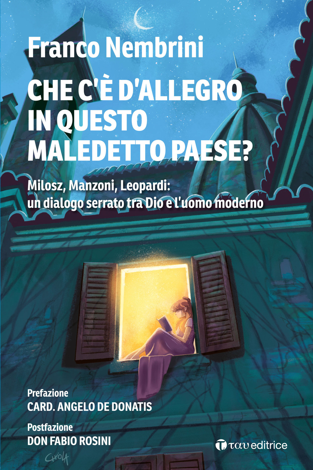 Cosa c'è d'allegro in questo maledetto paese? Milosz, Manzoni, Leopardi: un dialogo serrato tra Dio e l’uomo moderno
