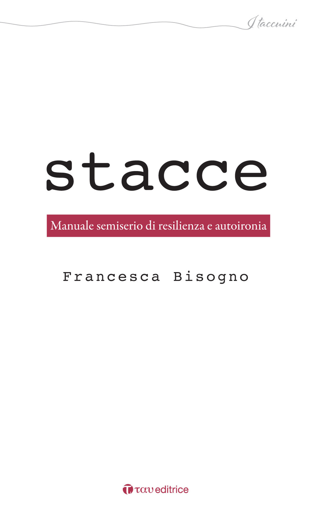 Stacce. Manuale semiserio di resilienza e autoironia