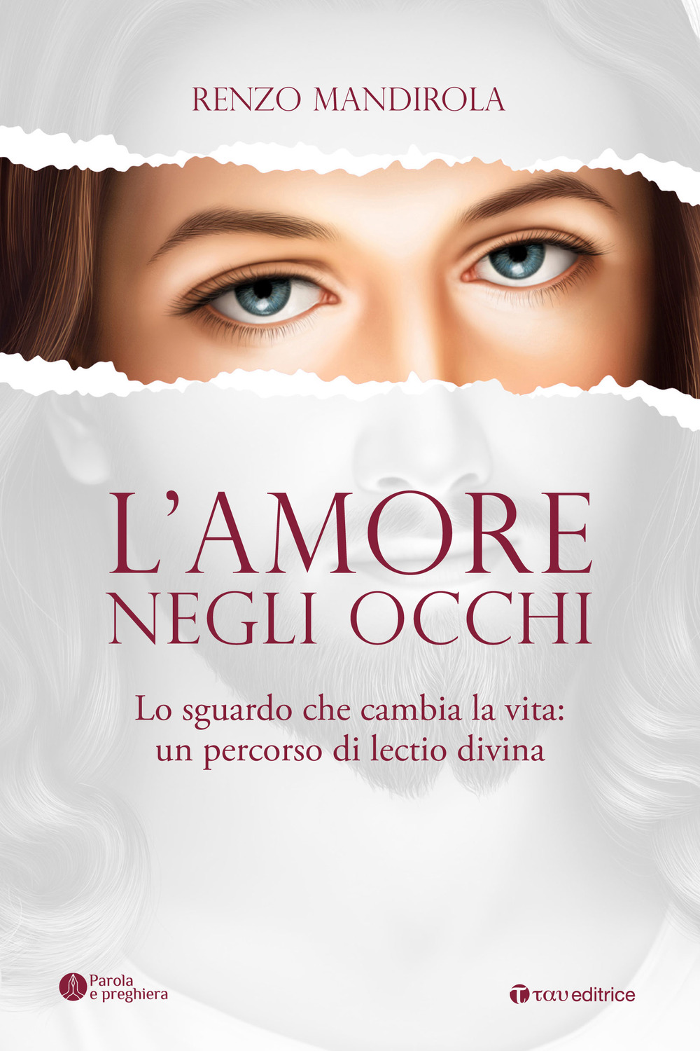 L'amore negli occhi. Lo sguardo che cambia la vita: un percorso di lectio divina