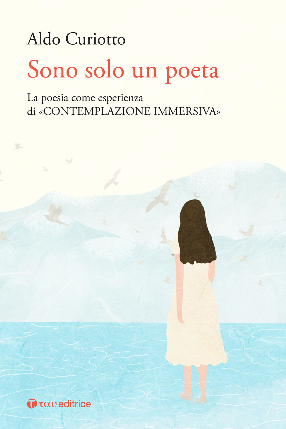 Sono solo un poeta. La poesia come esperienza di «contemplazione immersiva»