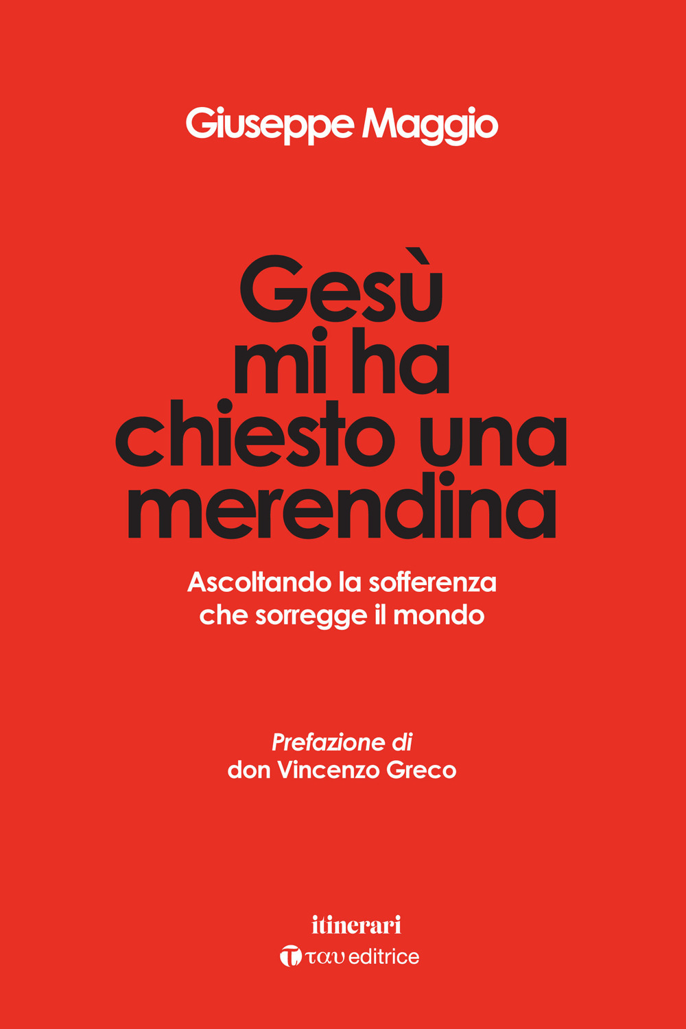 Gesù mi ha chiesto una merendina. Ascoltando la sofferenza che sorregge il mondo