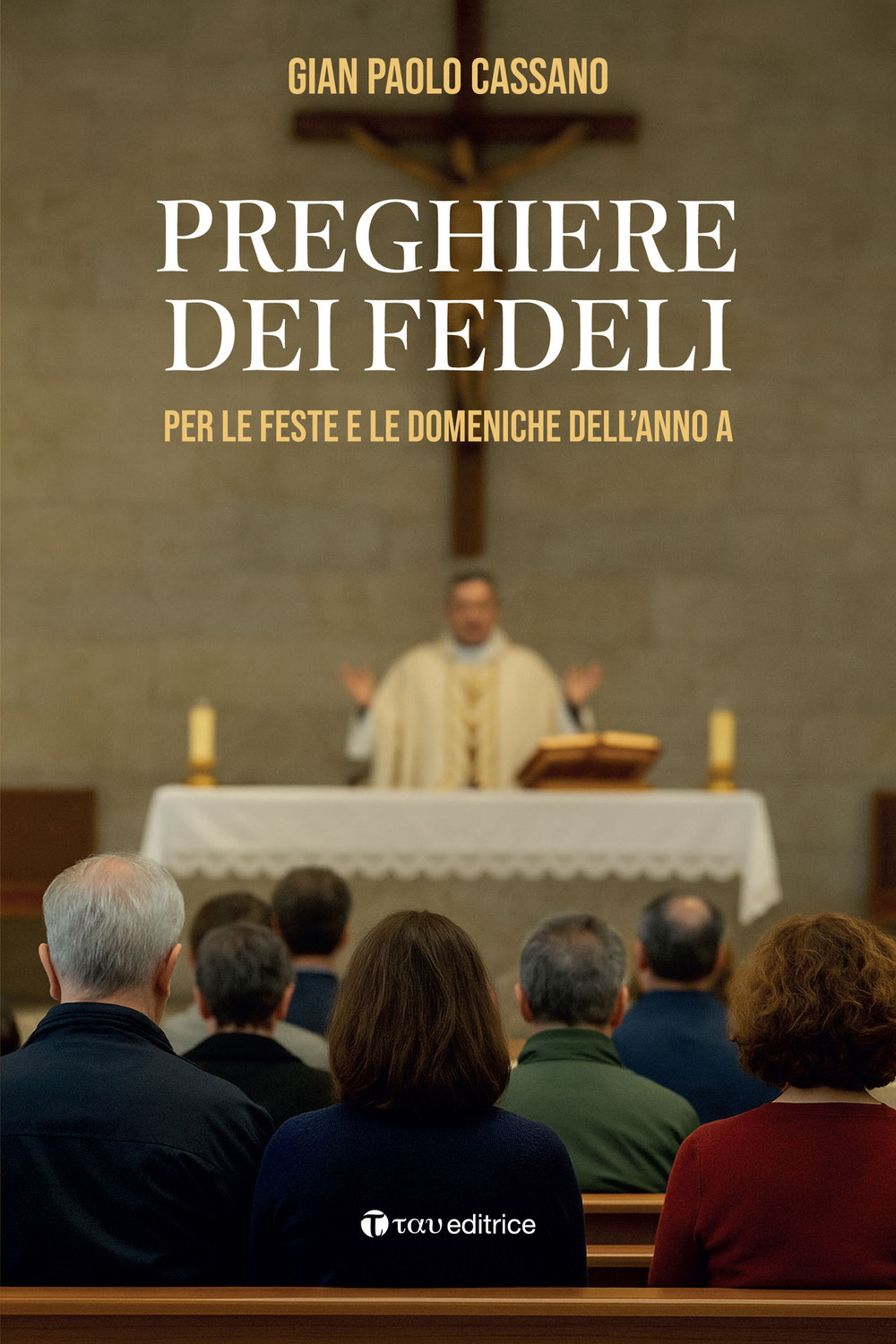 Preghiere dei fedeli. Per le feste e le domeniche dell’anno A