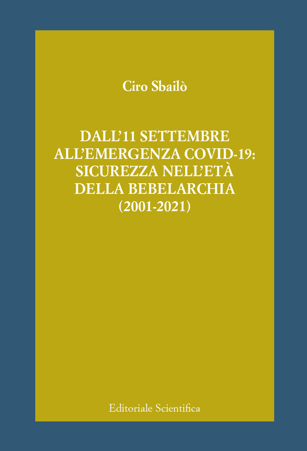 Dall'11 settembre all'emergenza Covid-19: sicurezza nell'età della bebelarchia (2001-2021)