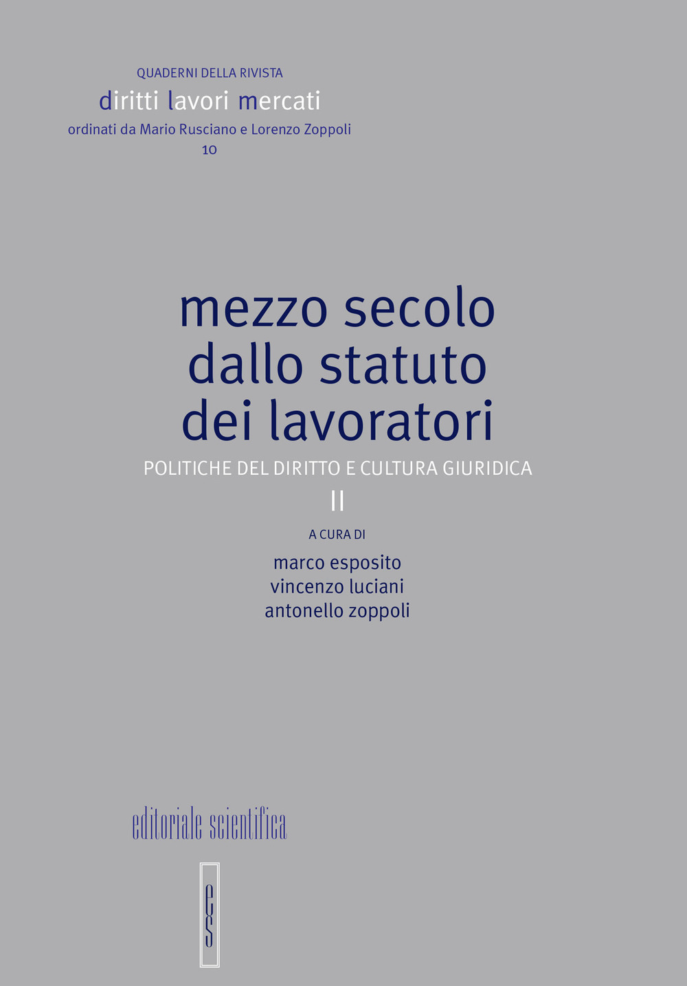 Mezzo secolo dallo statuto dei lavoratori. Politiche del diritto e cultura giuridica. Vol. 2