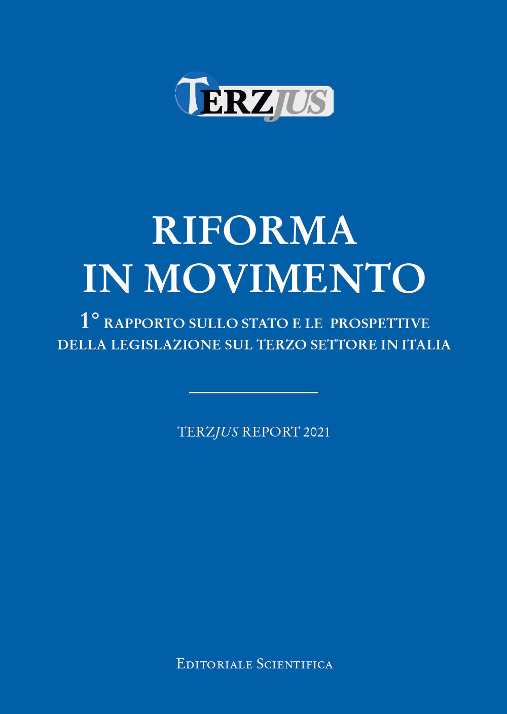 Riforma in movimento. Terzjus Report 2021. 1° Rapporto sullo stato e le prospettive della legislazione sul terzo settore in Italia