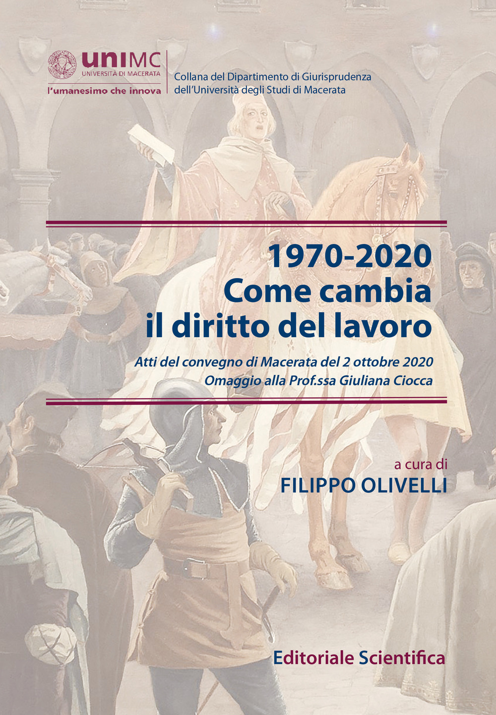 1970-2020. Come cambia il diritto del lavoro. Atti del convegno di Macerata del 2 ottobre 2020. Omaggio alla Prof.ssa Giuliana Ciocca
