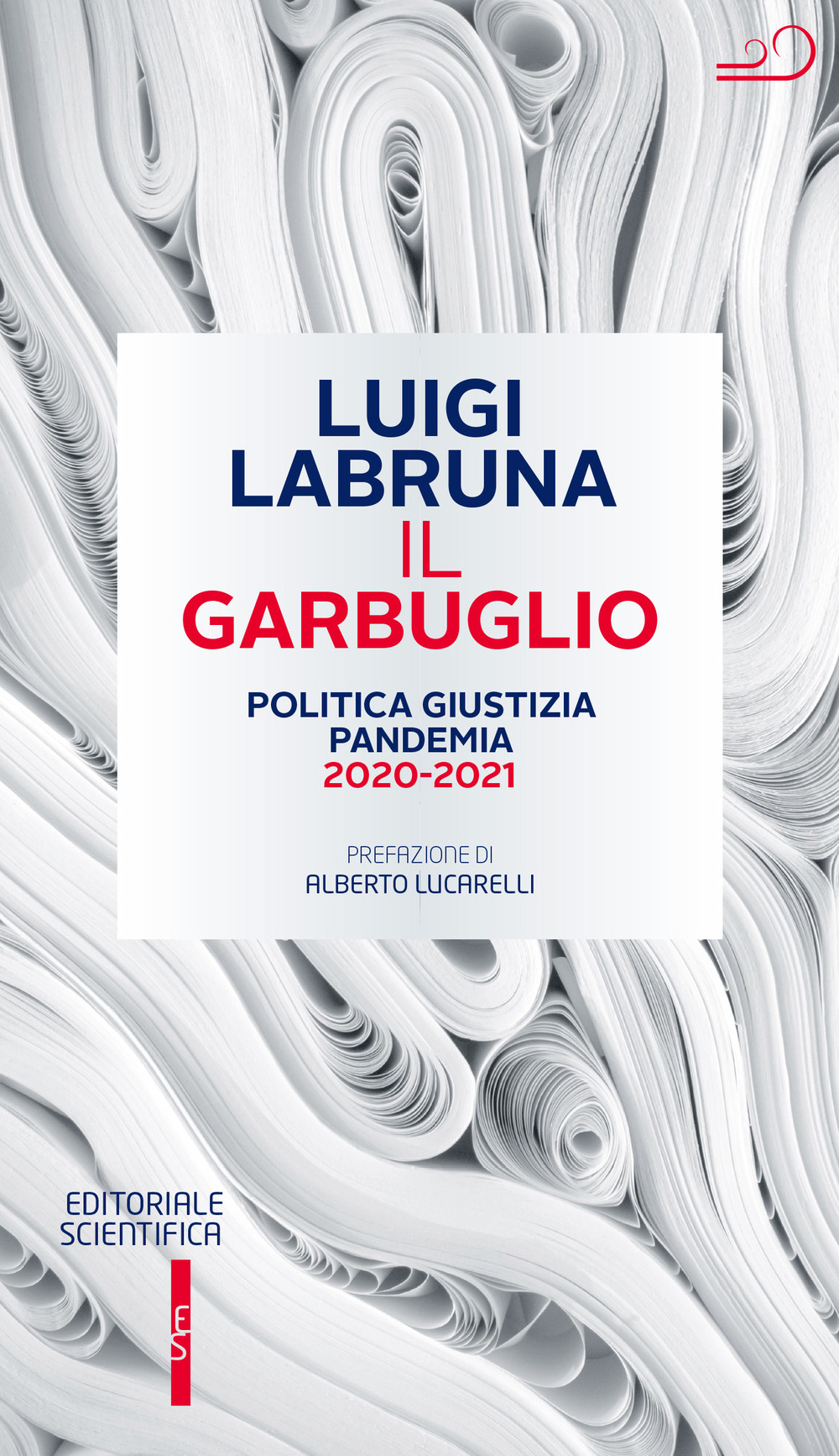 Il garbuglio. Politica, giustizia, pandemia 2020-2021