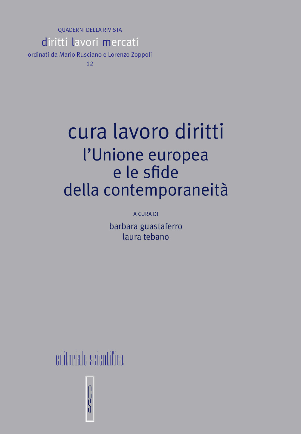 Cura lavoro diritti. L'Unione europea e le sfide della contemporaneità