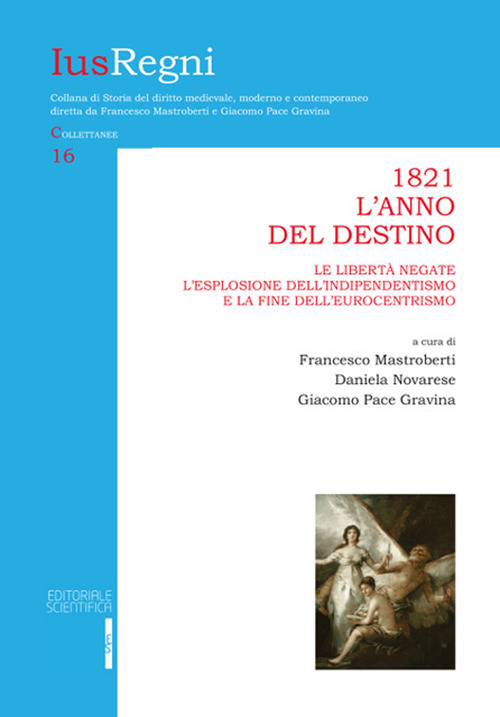 1821. L'anno del destino. Le libertà negate, l'esplosione dell'indipendentismo e la fine dell'eurocentrismo