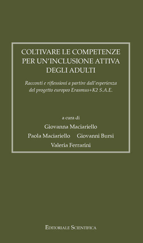 Coltivare le competenze per un'inclusione attiva degli adulti. Racconti e riflessioni a partire dall'esperienza del progetto europeo Erasmus+K2 S.A.E.