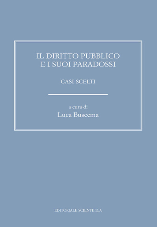 Il diritto pubblico e i suoi paradossi. Casi scelti