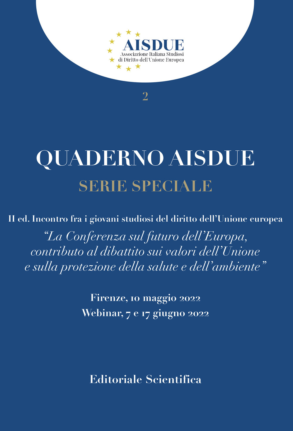 Quaderno AISDUE. Vol. 2: Serie speciale. La conferenza sul futuro dell'Europa, contributo al dibattito sui valori dell'Unione e sulla protezione della salute e dell'ambiente