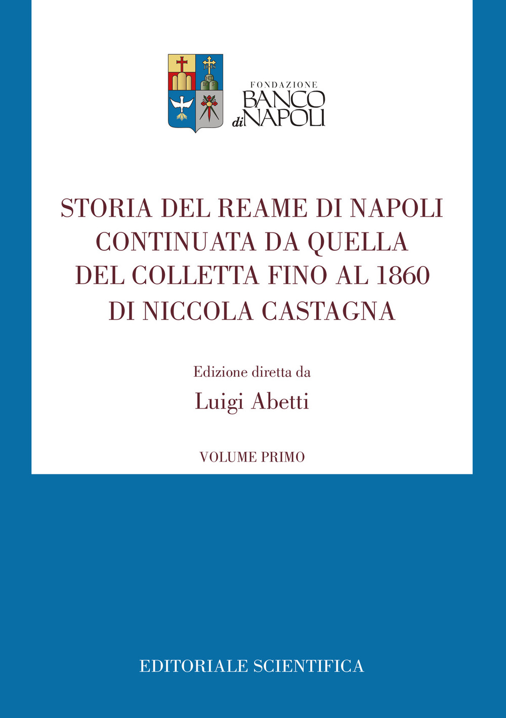 Storia del Reame di Napoli continuata da quella del Colletta fino al 1860 di Niccola Castagna. Vol. 1