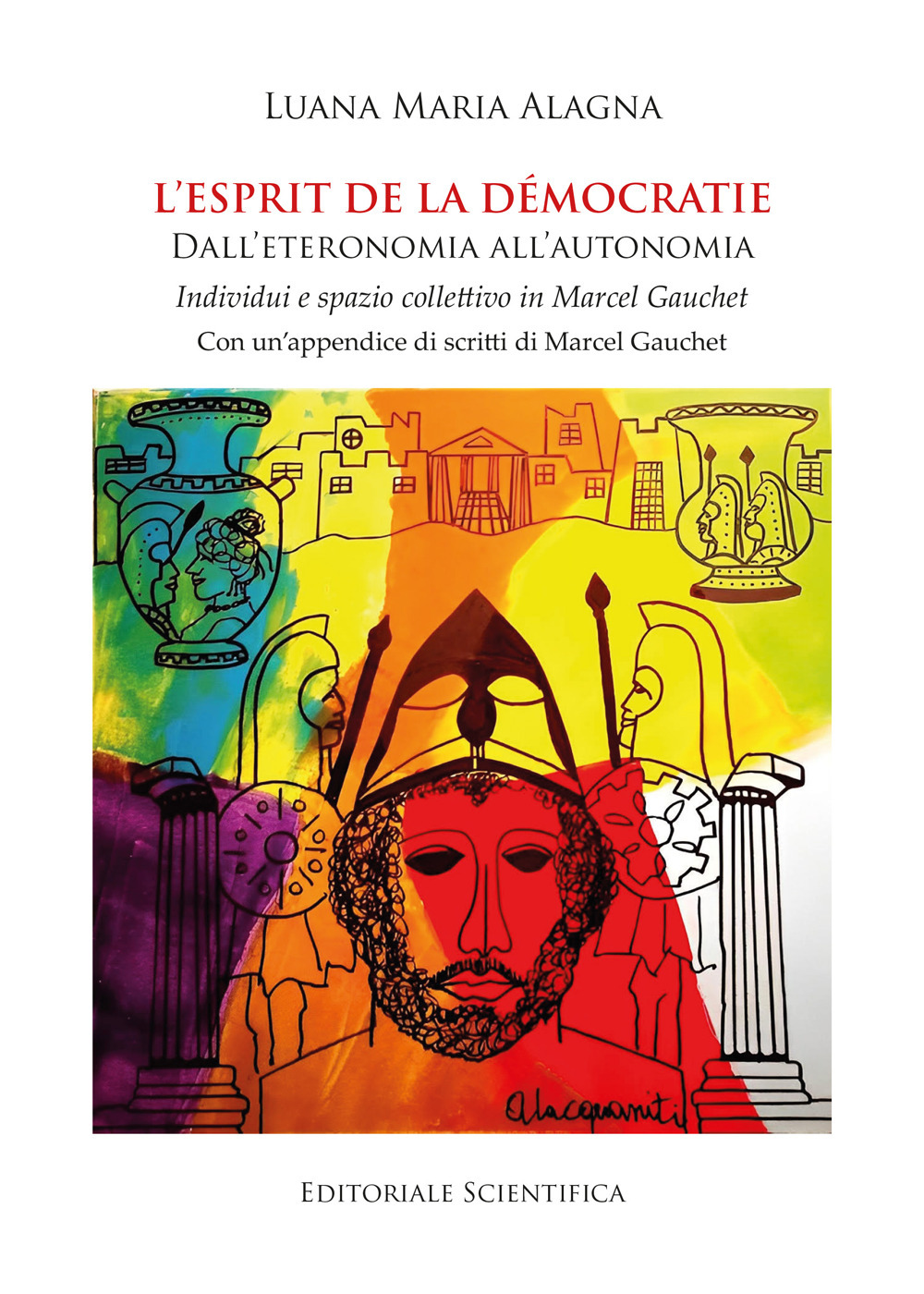 L'esprit de la démocratie. Dall'eteronomia all'autonomia. Individui e spazio collettivo in Marcel Gauchet