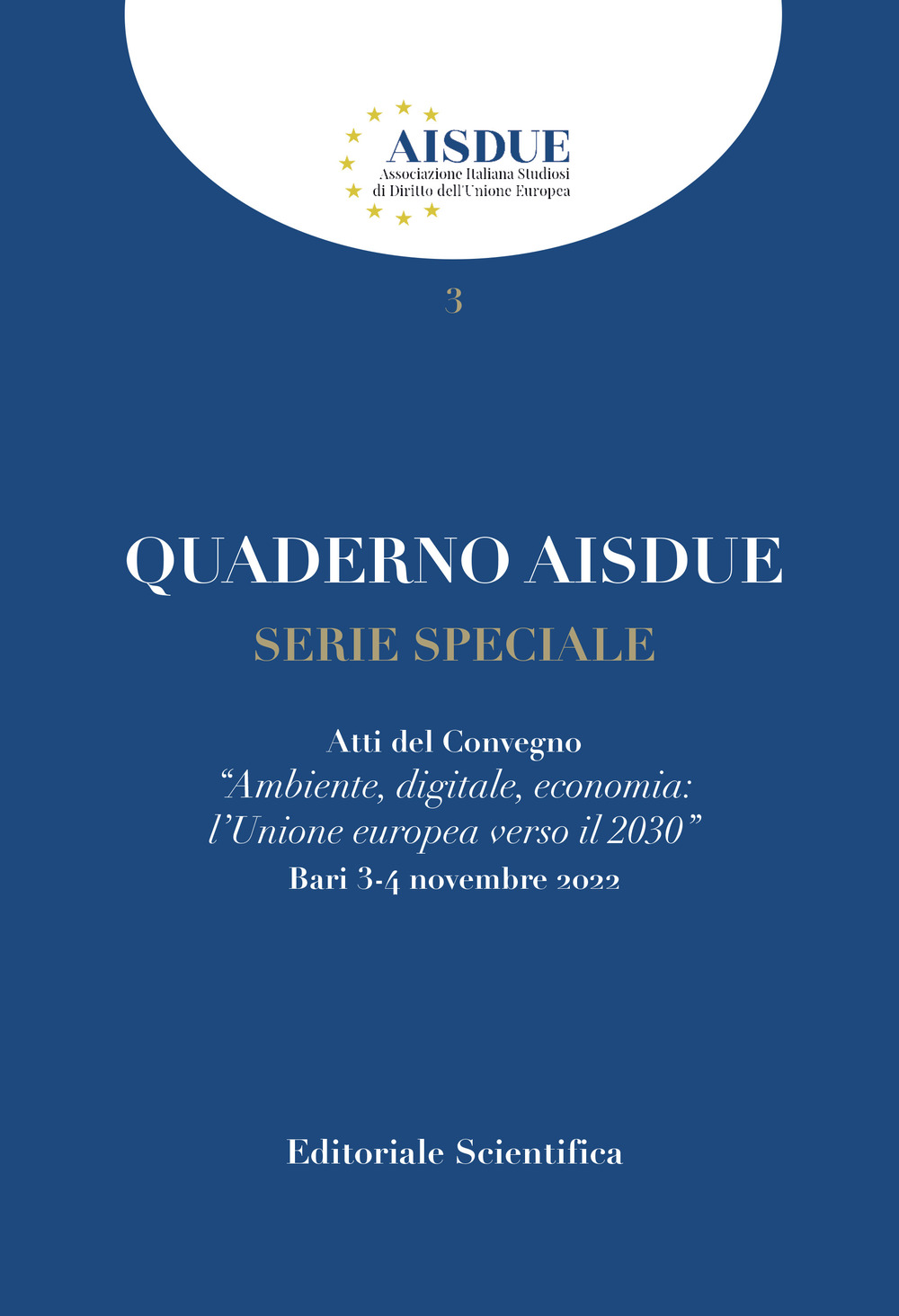 Quaderno AISDUE. Vol. 3: Serie speciale. Ambiente, digitale, economia: l'Unione europea verso il 2030 (Bari, 3 e 4 novembre 2022)