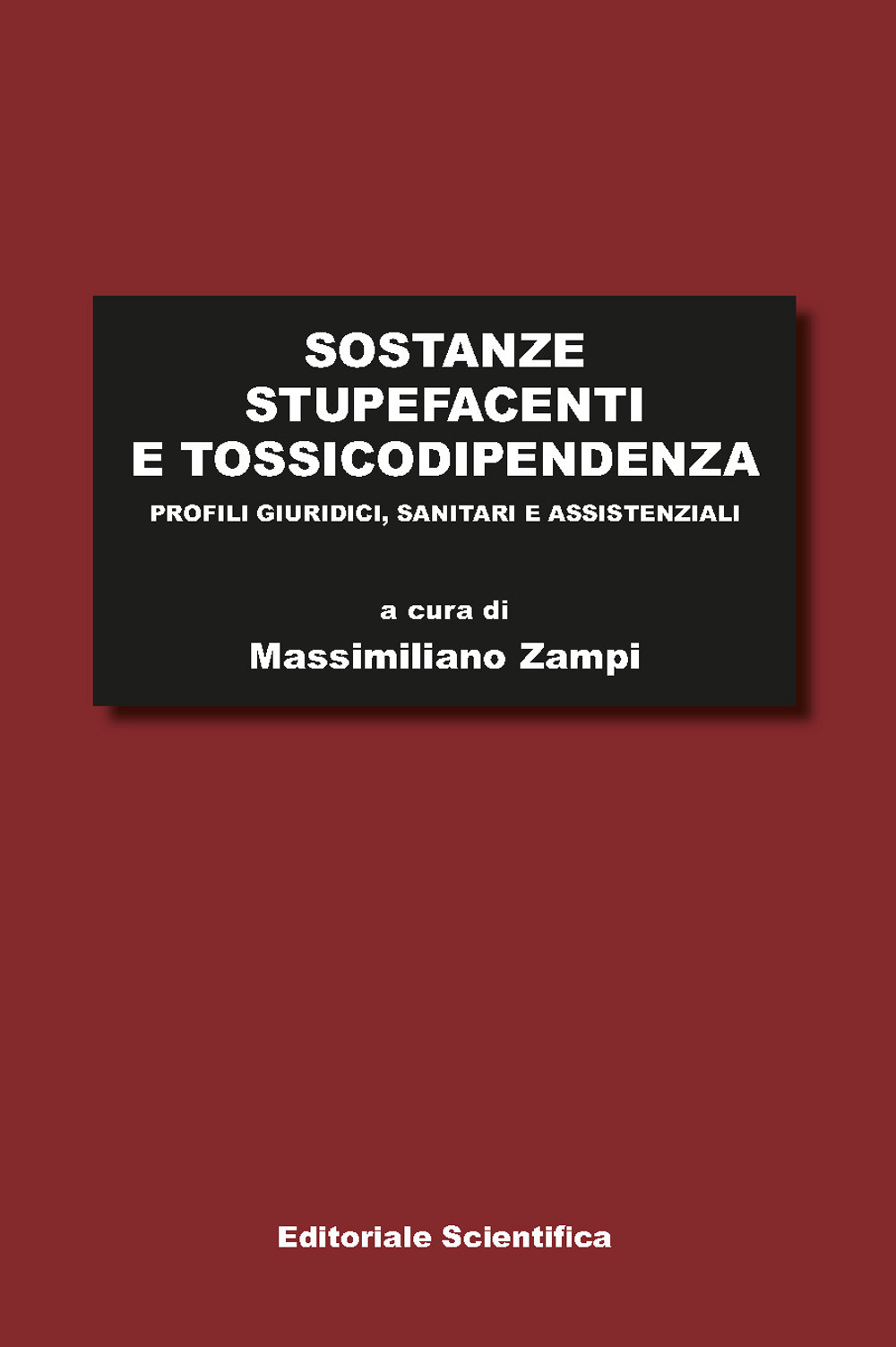 Sostanze stupefacenti e tossicodipendenza. Profili giuridici, sanitari e assistenziali