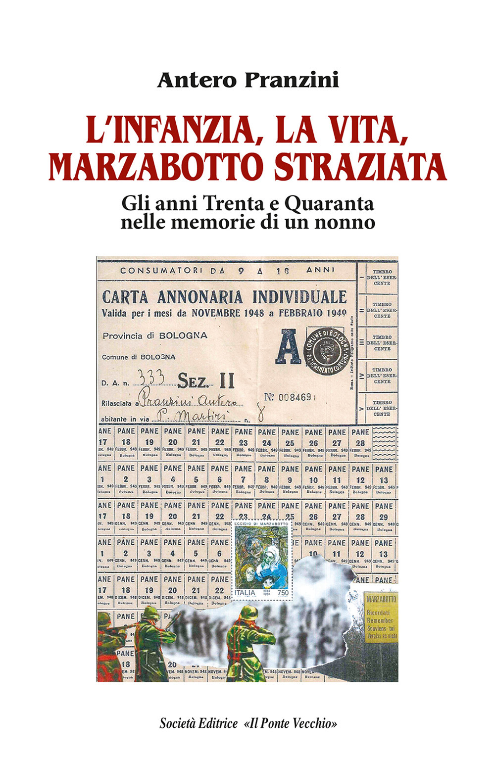 L'infanzia, la vita, Marzabotto straziata. Gli anni Trenta e Quaranta nelle memorie di un nonno