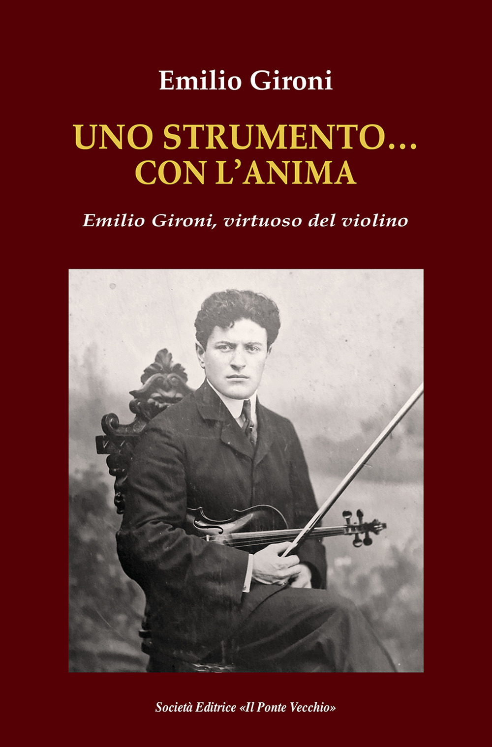 Uno strumento… con l'anima. Emilio Gironi, virtuoso del violino