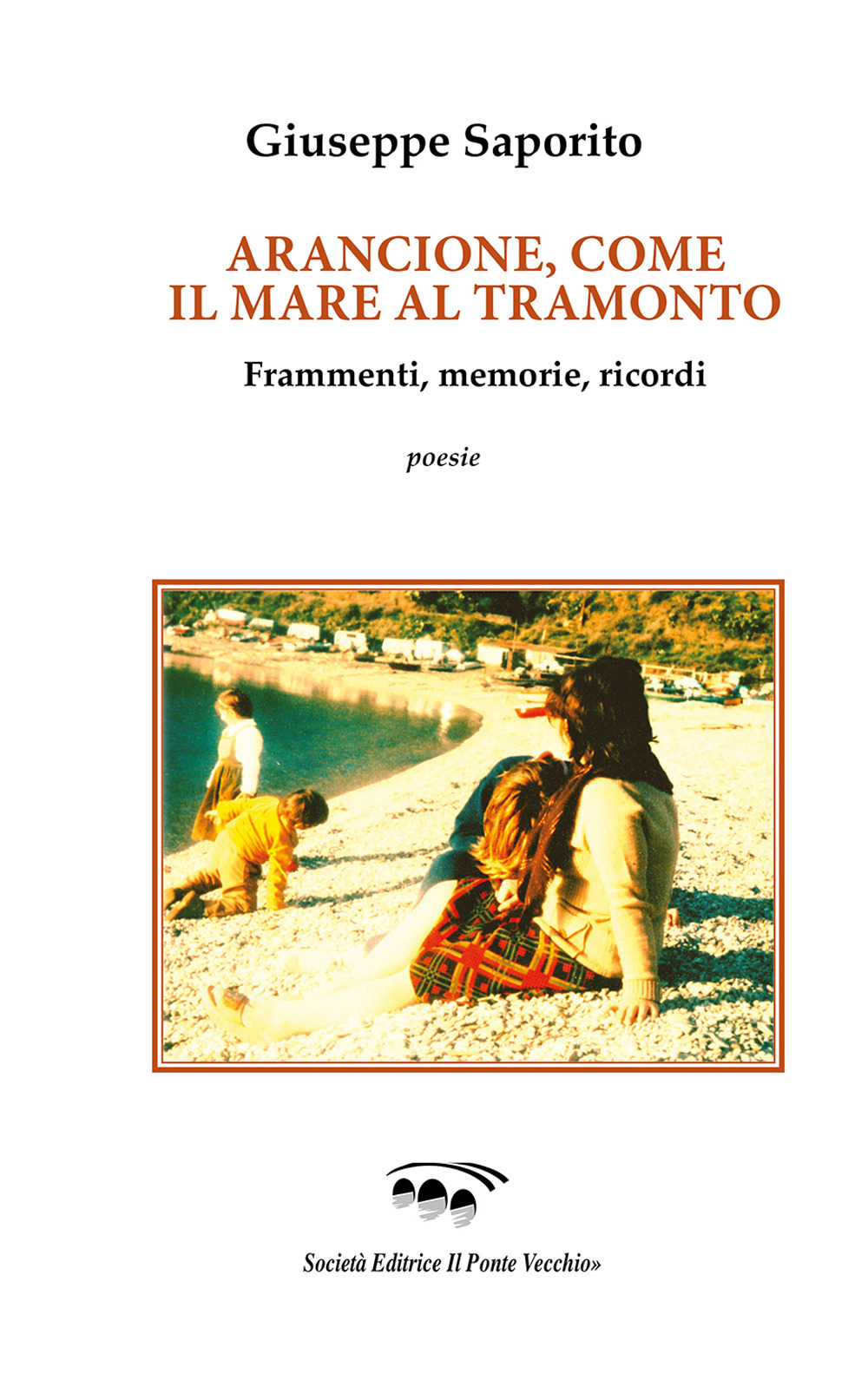 Arancione, come il mare al tramonto. Frammenti, memorie, ricordi