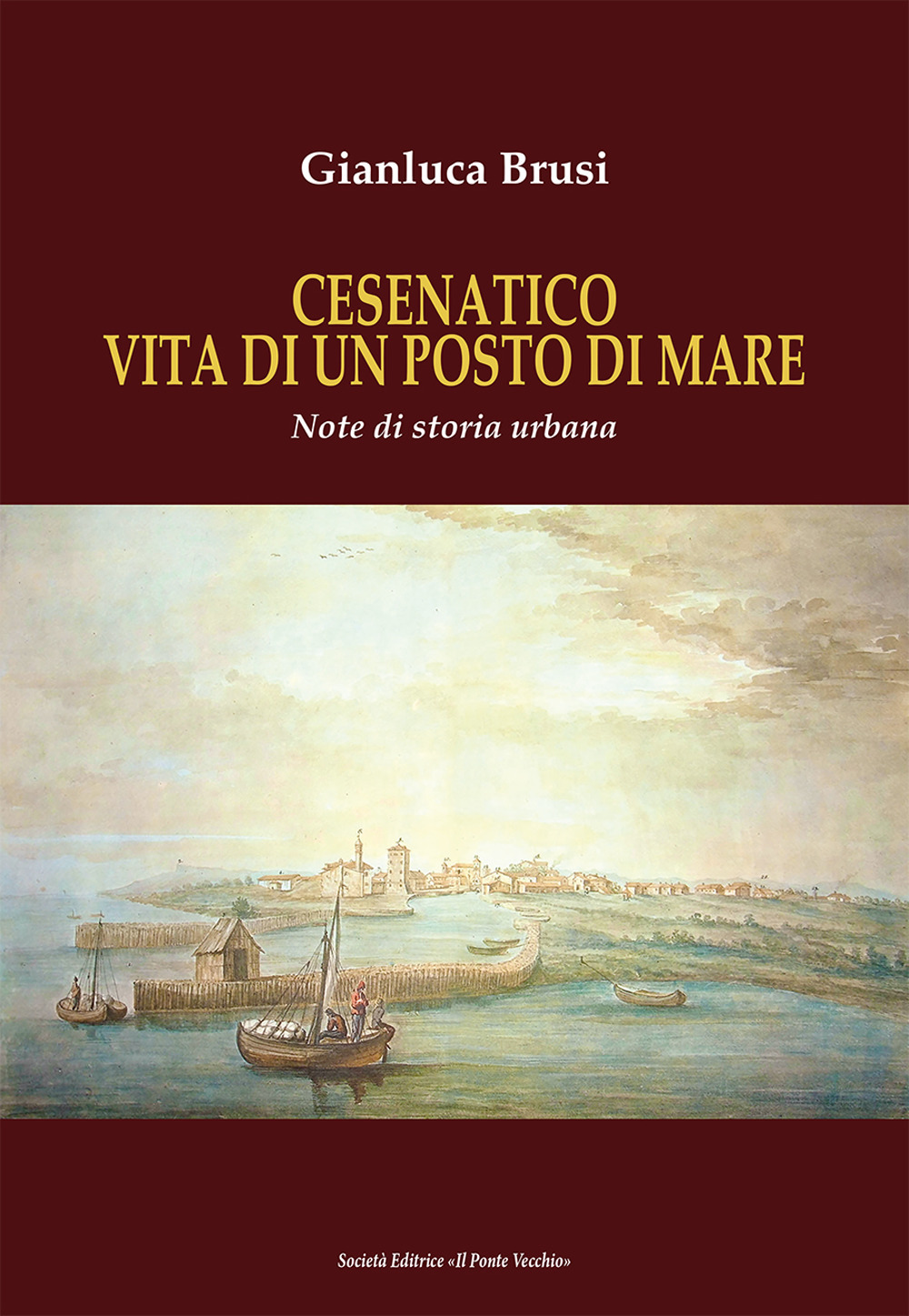 Cesenatico vita di un posto di mare. Note di storia urbana