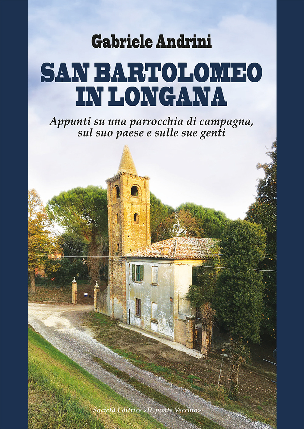 San Bartolomeo in Longana. Appunti su una parrocchia di campagna, sul suo paese e sulle sue genti