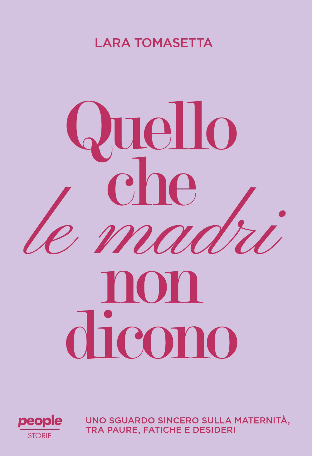 Quello che le madri non dicono. Uno sguardo sincero sulla maternità, tra paure, fatiche e desideri