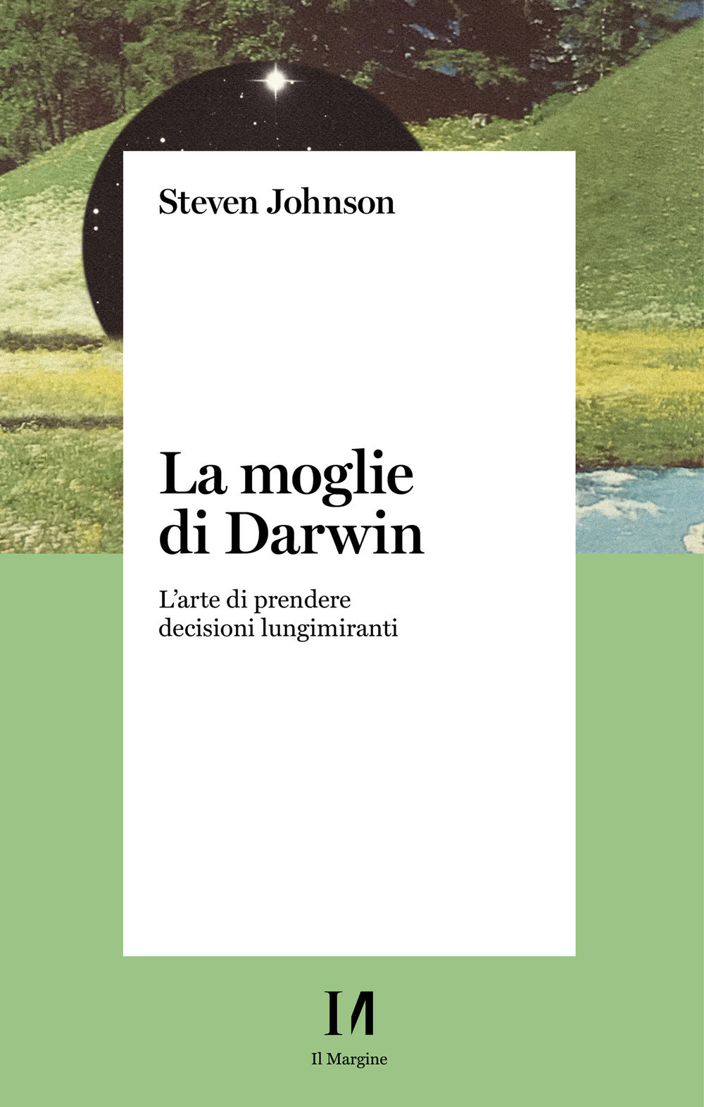La moglie di Darwin. L'arte di prendere decisioni lungimiranti
