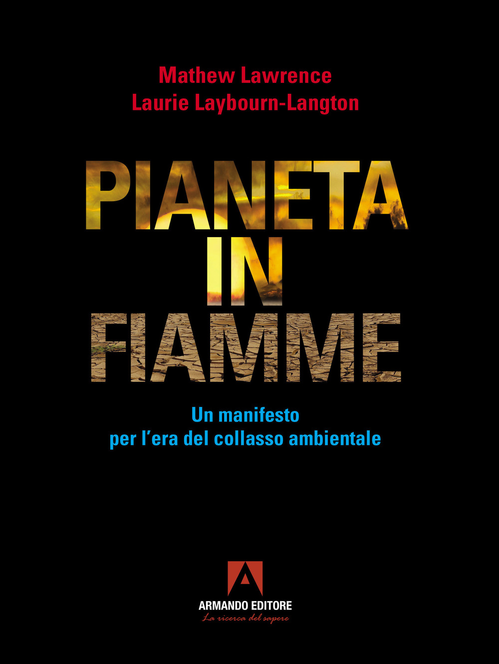 Pianeta in fiamme. Un manifesto per l'era del collasso ambientale