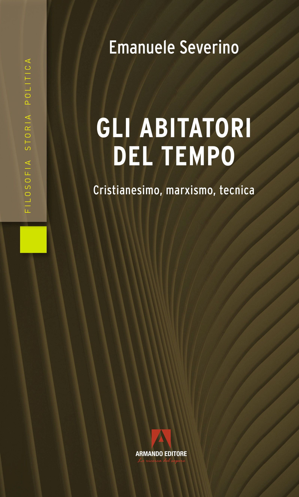 Gli abitatori del tempo. Cristianesimo, marxismo, tecnica
