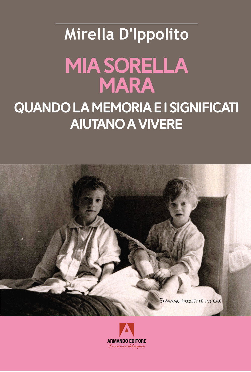 Mia sorella Mara. Quando la memoria e i significati aiutano a vivere