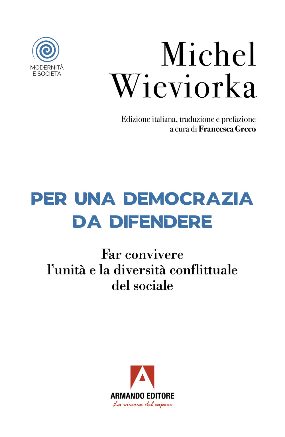 Per una democrazia da difendere. Far convivere l'unità e la diversità conflittuale del sociale