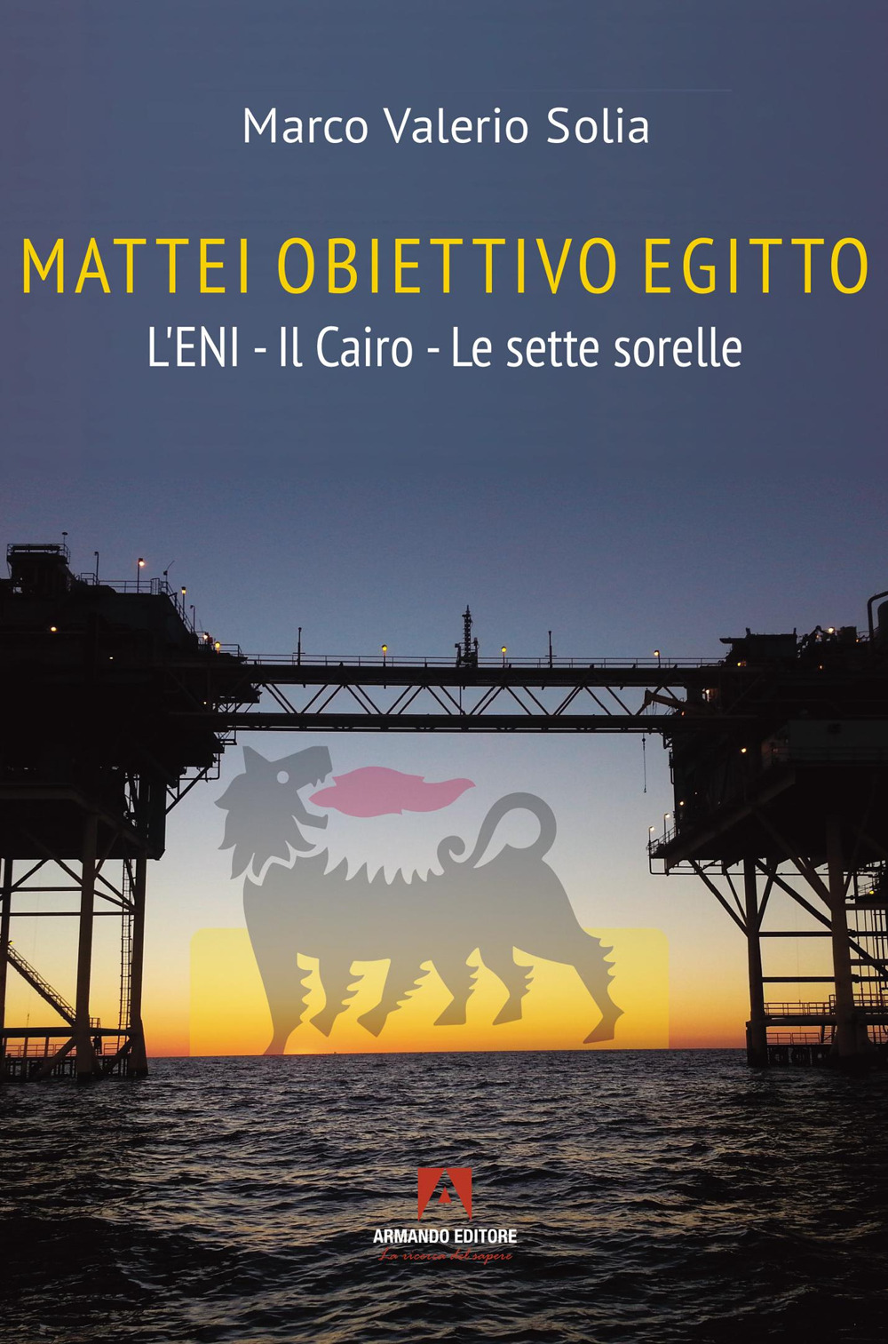 Mattei, obiettivo Egitto. L’ENI – Il Cairo – Le sette sorelle