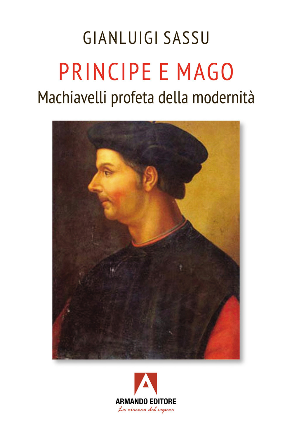 Principe e mago. Machiavelli profeta della modernità