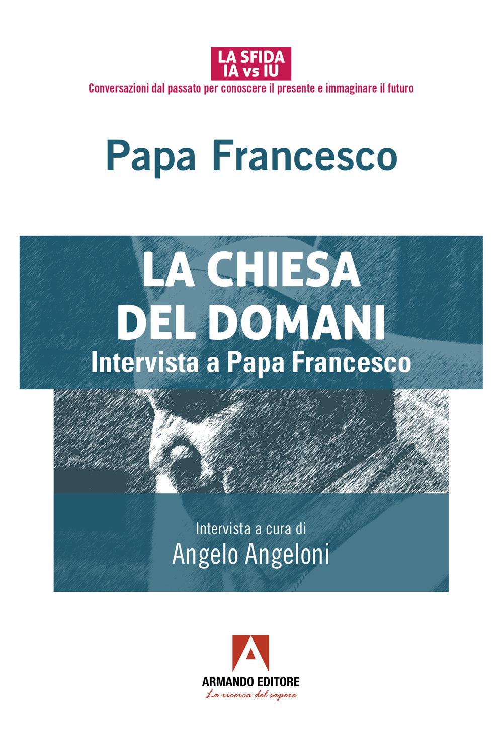 La Chiesa del domani. Intervista a Papa Francesco