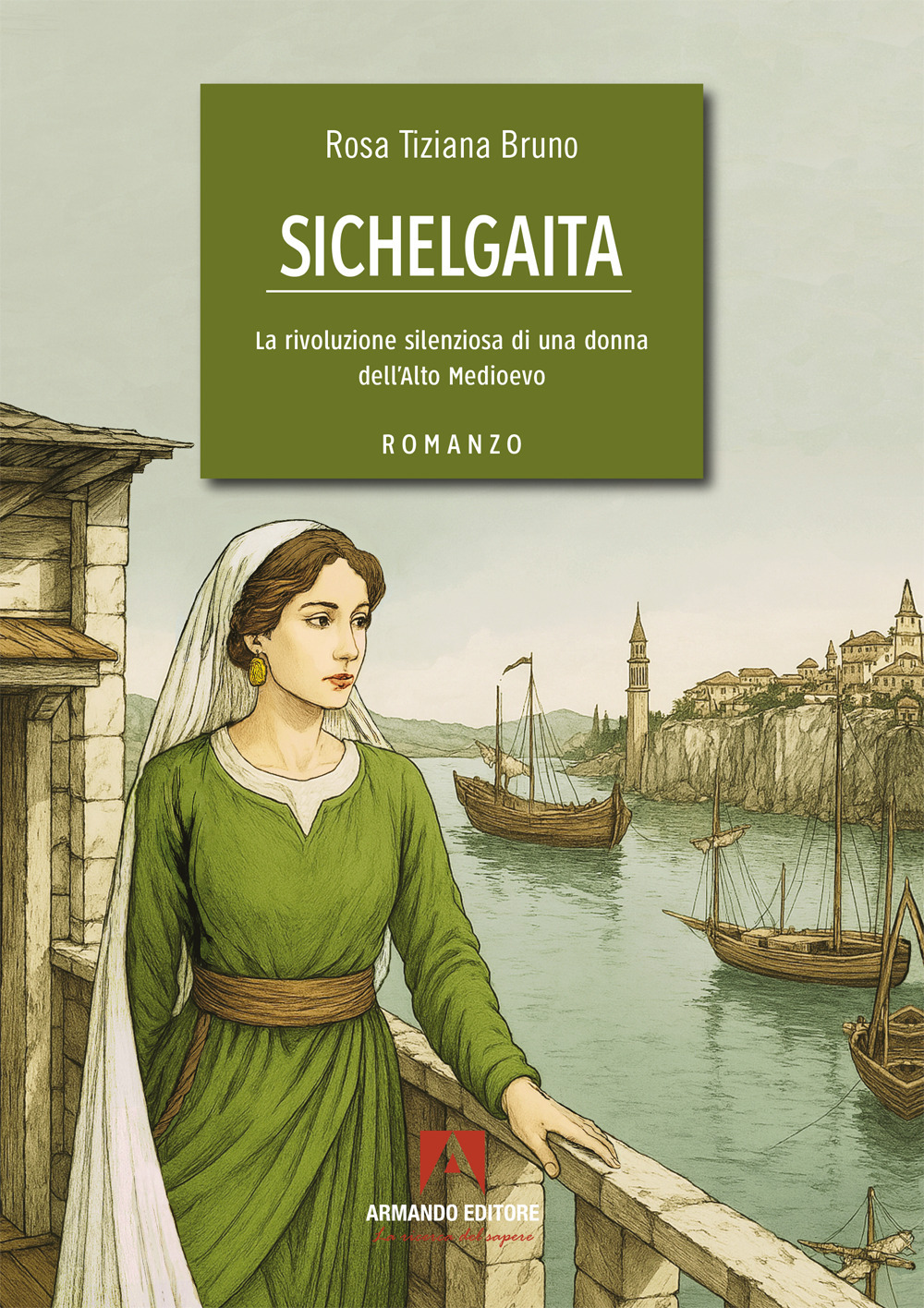 Sichelgaita. La rivoluzione silenziosa di una donna dell'Alto Medioevo