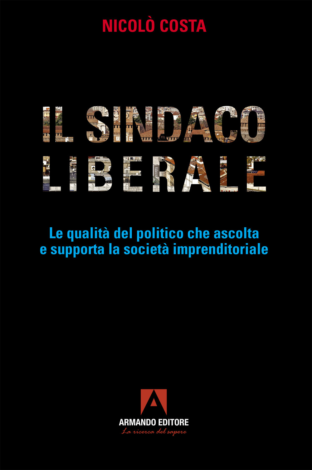 Il sindaco liberale. Le qualità del politico che ascolta e supporta la società imprenditoriale