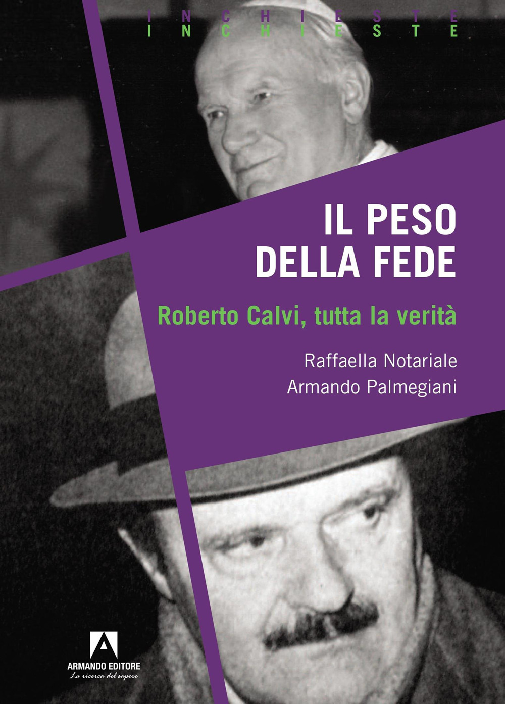Il peso della fede. Roberto Calvi, tutta la verità
